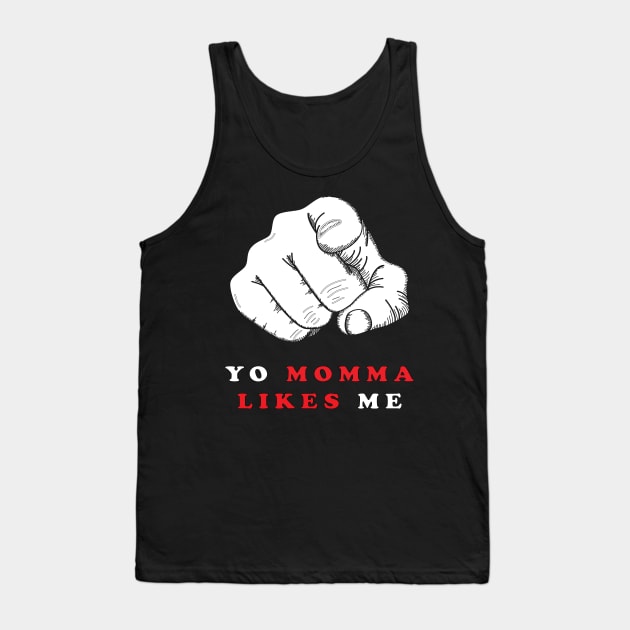 YO MOMMA LIKES ME Tank Top by Accessopolis